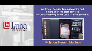 Working of Polygon Turning Machine by Luna Technologies Pvt Ltd
