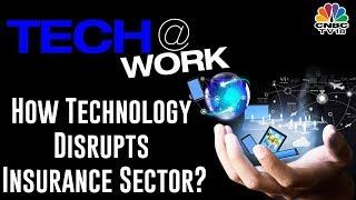 How Technology Is Disrupting Insurance Sector | Tech At Work