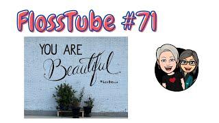 Flosstube #71... Amy joins us and our BFF is at the end