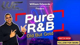 William Edwards - PURE R&B -Old But Gold | DJ Live Mix |