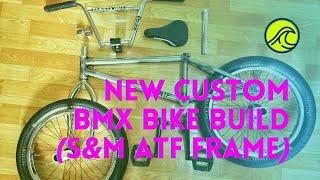 NEW CUSTOM BMX BIKE BUILD (S&M ATF FRAME)