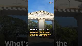 What’s behind the constant delays at Gauhati University? | GPlus