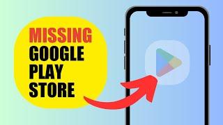 How To Fix Missing Google Play Store App