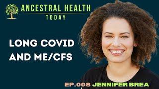 Jennifer Brea - Long COVID and ME/CFS (Ancestral Health Today Episode 008)