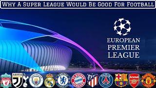 Why The European Premier League Would Be Great For Football