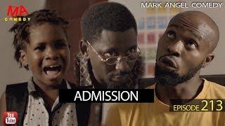 Admission (Mark Angel Comedy) (Episode 213)