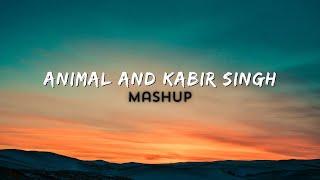 Animal X Kabir Singh Mashup 2023 | #mashup  #lofi | Chill Vibe Zone |