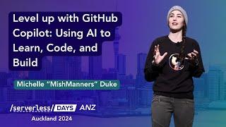 Level up with GitHub Copilot (Michelle "MishManners" Duke) - SLSDays ANZ 2024