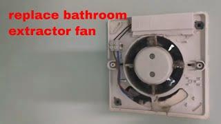 Replace bathroom extractor fan