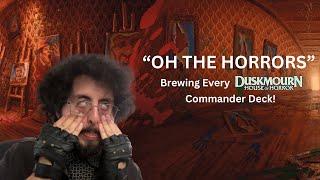 "OH THE HORRORS" - Brewing Every Duskmourn Commander Deck (MTG Ambassador Video)