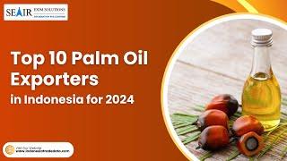 Top 10 Palm Oil Exporters in Indonesia for 2024