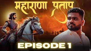 Maharana Pratap - Episode 1 | Ashish Bharatvanshi