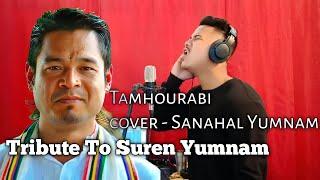 Tribute to Suren Yumnam -Tamhourabi Cover - @sanahalyumnam6824