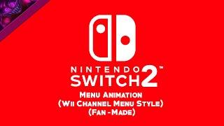 Nintendo Switch 2 Menu Animation (Wii Channel Menu Style) (Fan-Made)