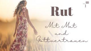 Rut 3 - Mit Mut und Gottvertrauen | Tim Dyck