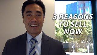 LA and Orange County Real Estate Agent: 3 reasons to sell now