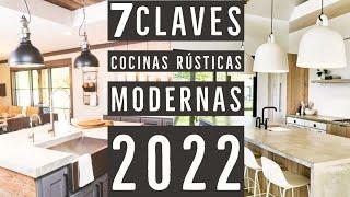 7 CLAVES : COCINAS rusticas MODERNAS y Farmhouse 2022 | Ideas para decorar cocinas bonitas de casa