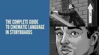 47 | THE COMPLETE GUIDE TO CINEMATIC LANGUAGE IN STORYBOARDS