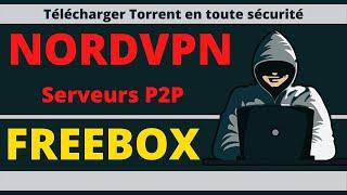 NordVPN sur FREEBOX pour télécharger TORRENT en toute sécurité