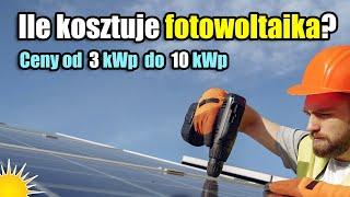 Ile kosztuje fotowoltaika? Koszt instalacji fotowoltaicznej 3kw, 4kw, 5kw, 6kw, 7kw, 8kw, 9kw, 10kw