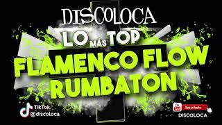 sesión DJ DISCOLOCA Lo Más Top FLAMENCO FLOW RUMBATON