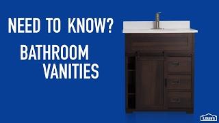 Need to Know -  Bathroom Vanities