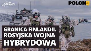 Granica Finlandii – rosyjska wojna hybrydowa | polon.pl