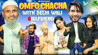 OMFO CHACHA with DELHI WALI GIRLFRIEND | Nr2 StYle