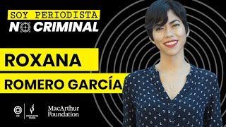 Roxana Romero: #SoyPeriodistaNoCriminal