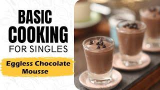 Lesson 38 | Eggless Chocolate Mousse | एगलेस चॉकलेट मूस | Weekend Cooking | Basic Cooking for Single