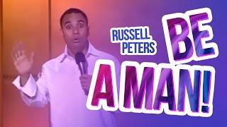 "Be A Man!" | Russell Peters