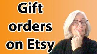 What to do if an order is marked as a gift on Etsy. Selling on Etsy tips.