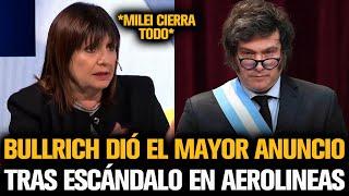 BULLRICH DIÓ EL MAYOR ANUNCIÓ DE MILEI QUE TERMINA CON AEROLINEAS