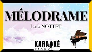 Mélodrame - Loïc NOTTET (Karaoké Piano Français) #karaoke