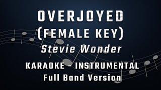 OVERJOYED - FEMALE KEY - FULL BAND KARAOKE - INSTRUMENTAL - STEVIE WONDER