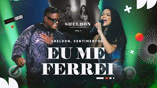 Sheldon feat. Banda Sentimentos - Eu Me Ferrei - (DVD Pretérito & Contemporâneo)