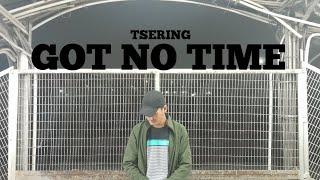 TSERING - GOT NO TIME (PROD.B.Y.T.R) | music video