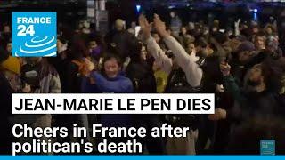 Death of Jean-Marie Le Pen: Cheers in France after politican's death • FRANCE 24 English