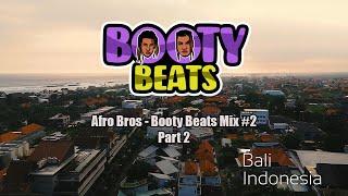 Afro Bros live in Bali - Booty Beats Mix #2 [PART 2] | Dancehall | Moombahton | Amapiano