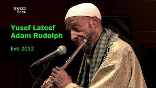 Yusef Lateef & Adam Rudolph - Live in Milan 2012