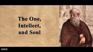 Plotinus' Philosophy in a Nutshell: The One, Intellect, and Soul