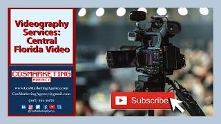 Videography Services Facts | Central Florida Video Services | CosMarketing Agency