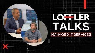 Loffler Talks: Managed IT Services