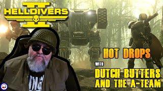 Helldivers 2 | Game Play | Hot Drops with Dutch Butters and the A-Team. 10/02/24