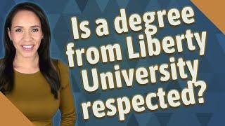 Is a degree from Liberty University respected?