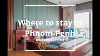 Where to Stay in Phnom-Penh : Nou's River Hotel | Golden Astrolabe