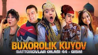 BUXOROLIK KUYOV / SATTOROVLAR OILASI 44-QISM