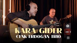 Cenk Erdoğan Trio - Kara Gider [Dünyadan Sesler Live Session]