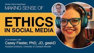 Making Sense of Ethics in Social Media with Casey Fiesler