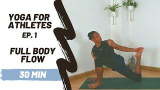 30 Minute Yoga for Athletes Ep.1 | Follow Along | Strong Vinyasa Flow for STRENGTH and FLEXIBILITY